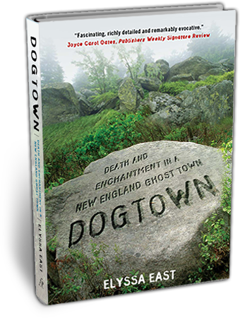 Dogtown: Death and Enchantment in a New England Ghost Town, by Elyssa East (book jacket)